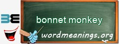 WordMeaning blackboard for bonnet monkey